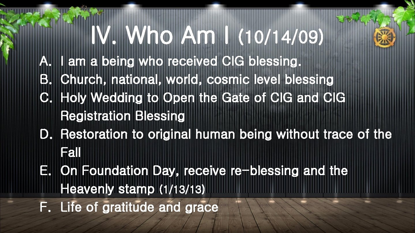 IV. Who Am I (10/14/09) A. I am a being who received CIG blessing.