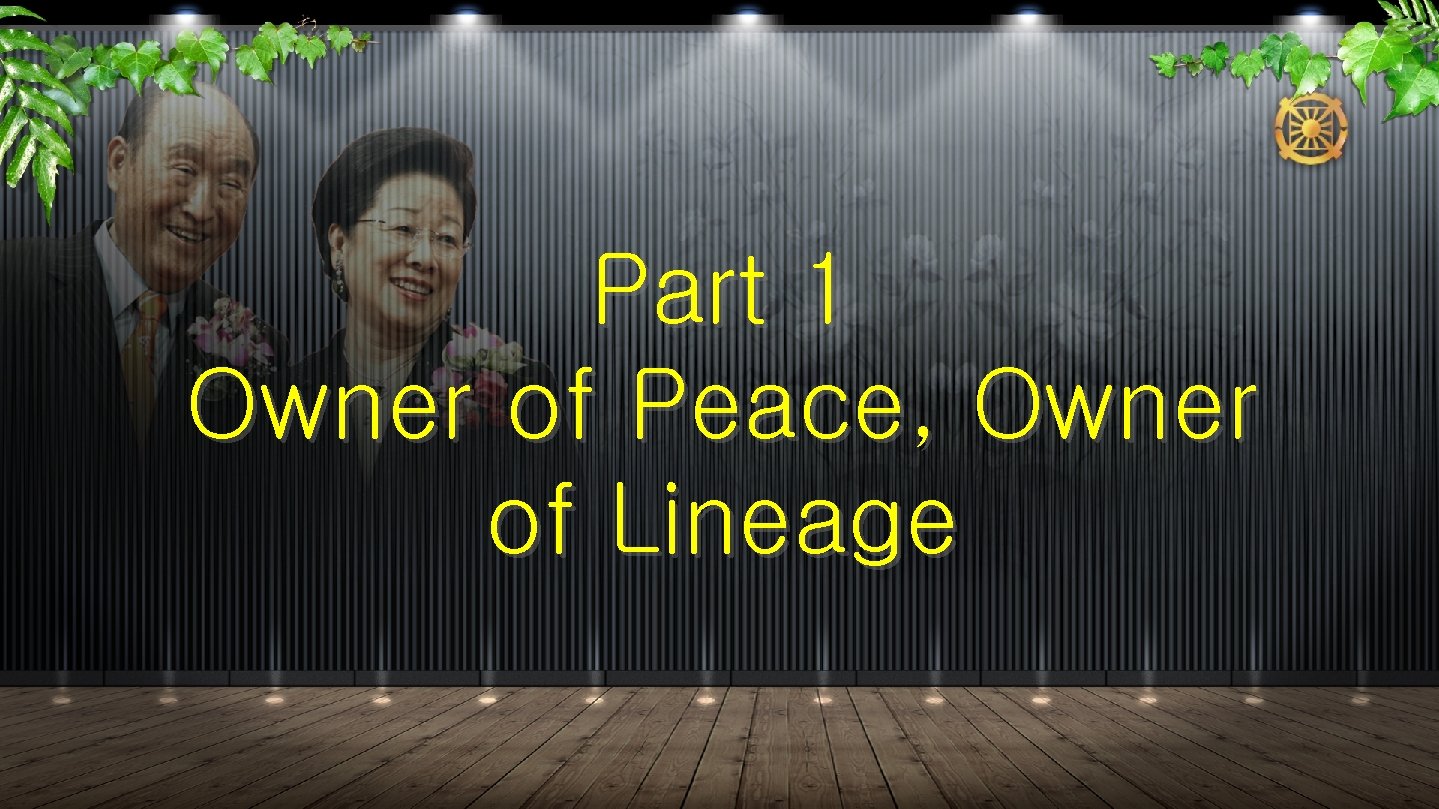 Part 1 Owner of Peace, Owner of Lineage 