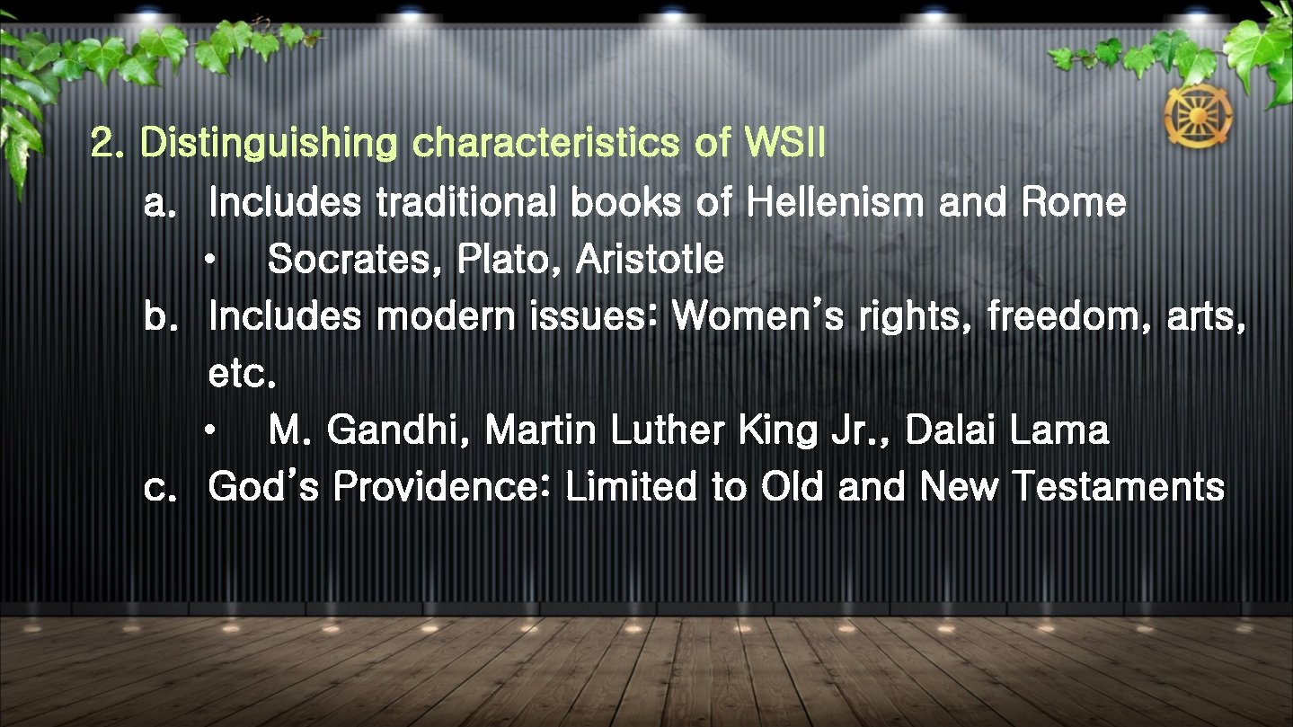 2. Distinguishing characteristics of WSII a. Includes traditional books of Hellenism and Rome •