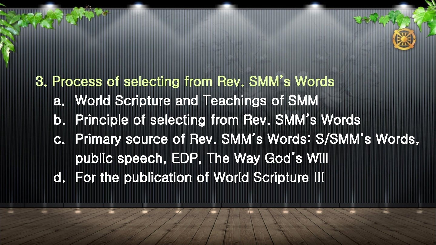 3. Process of selecting from Rev. SMM’s Words a. World Scripture and Teachings of