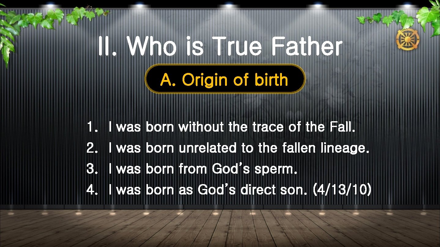 II. Who is True Father A. Origin of birth 1. I was born without
