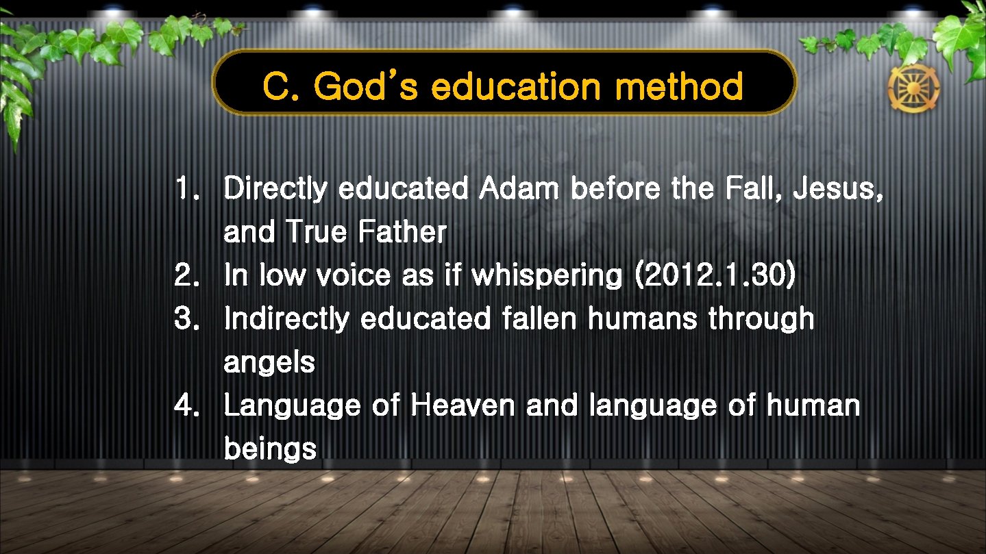 C. God’s education method 1. Directly educated Adam before the Fall, Jesus, and True