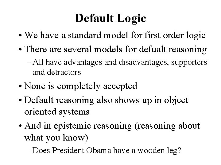 Default Logic • We have a standard model for first order logic • There