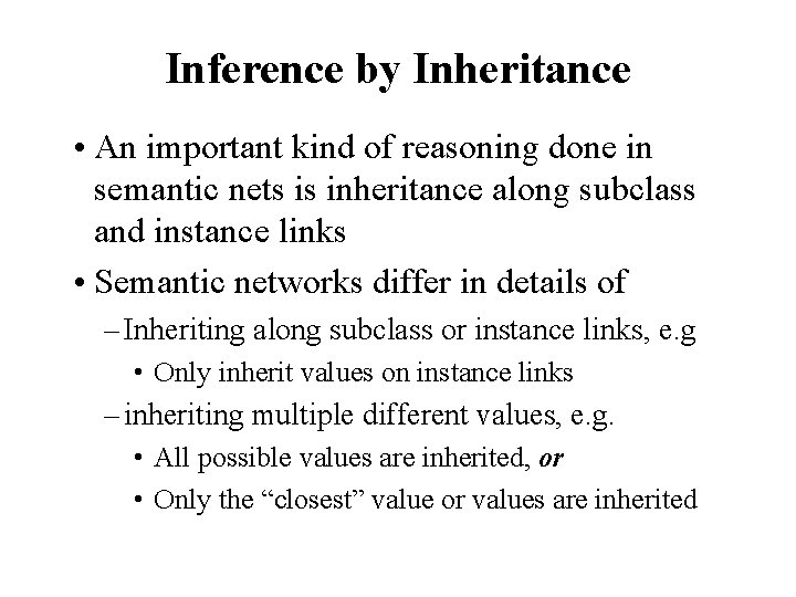 Inference by Inheritance • An important kind of reasoning done in semantic nets is