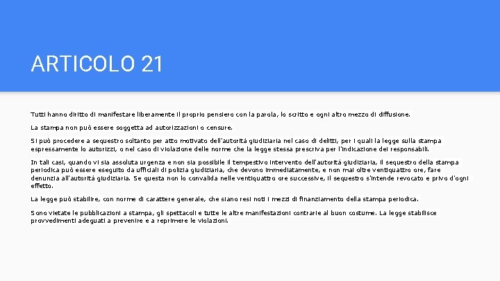 ARTICOLO 21 Tutti hanno diritto di manifestare liberamente il proprio pensiero con la parola,