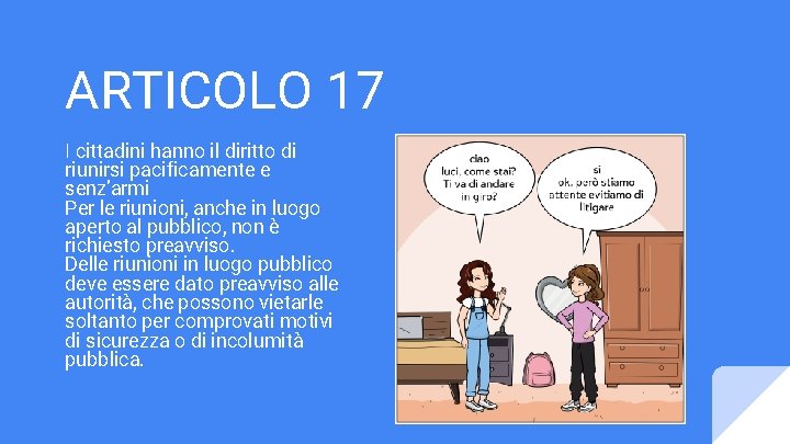 ARTICOLO 17 I cittadini hanno il diritto di riunirsi pacificamente e senz’armi Per le