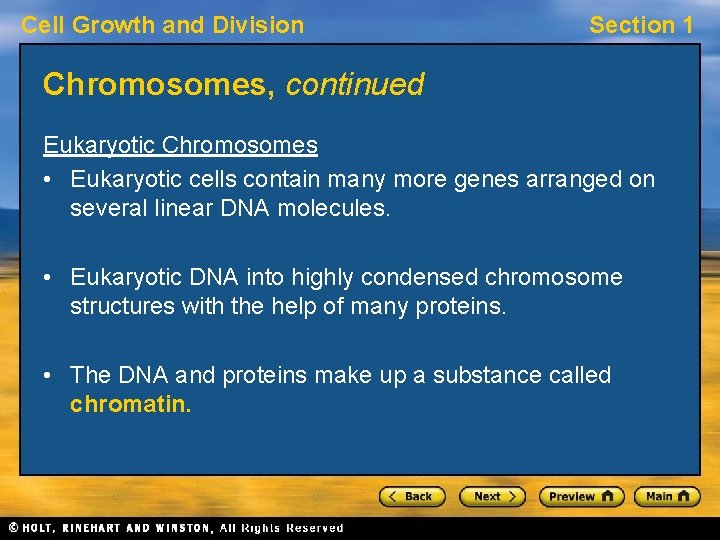 Cell Growth and Division Section 1 Chromosomes, continued Eukaryotic Chromosomes • Eukaryotic cells contain