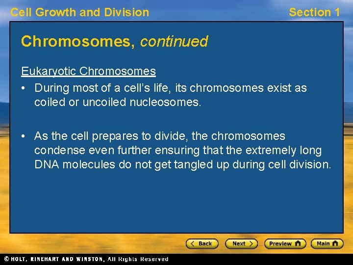 Cell Growth and Division Section 1 Chromosomes, continued Eukaryotic Chromosomes • During most of