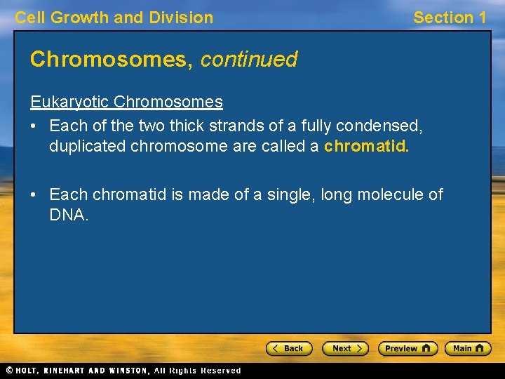 Cell Growth and Division Section 1 Chromosomes, continued Eukaryotic Chromosomes • Each of the