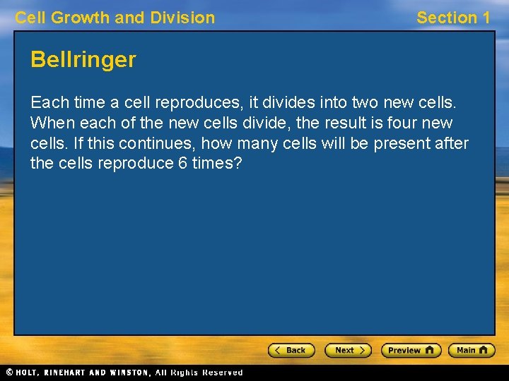 Cell Growth and Division Section 1 Bellringer Each time a cell reproduces, it divides
