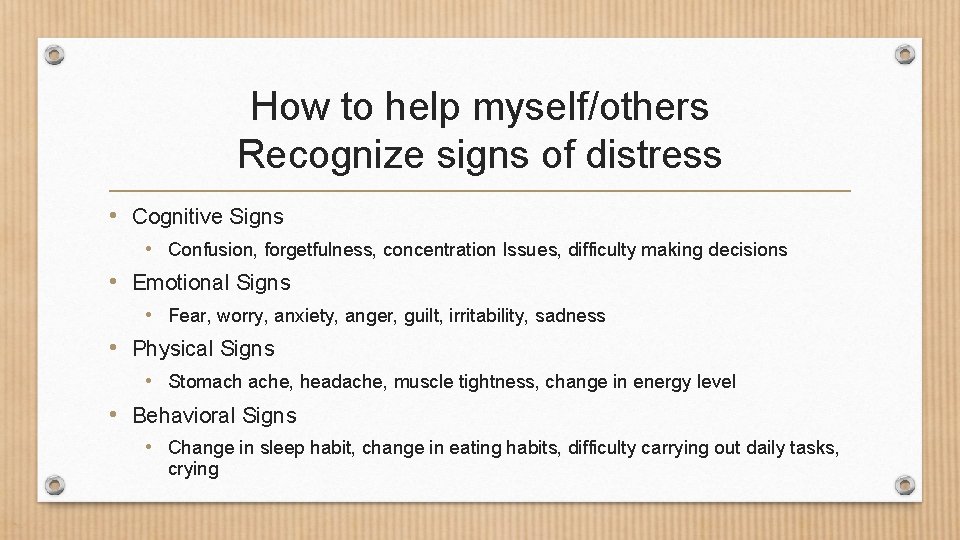 How to help myself/others Recognize signs of distress • Cognitive Signs • Confusion, forgetfulness,