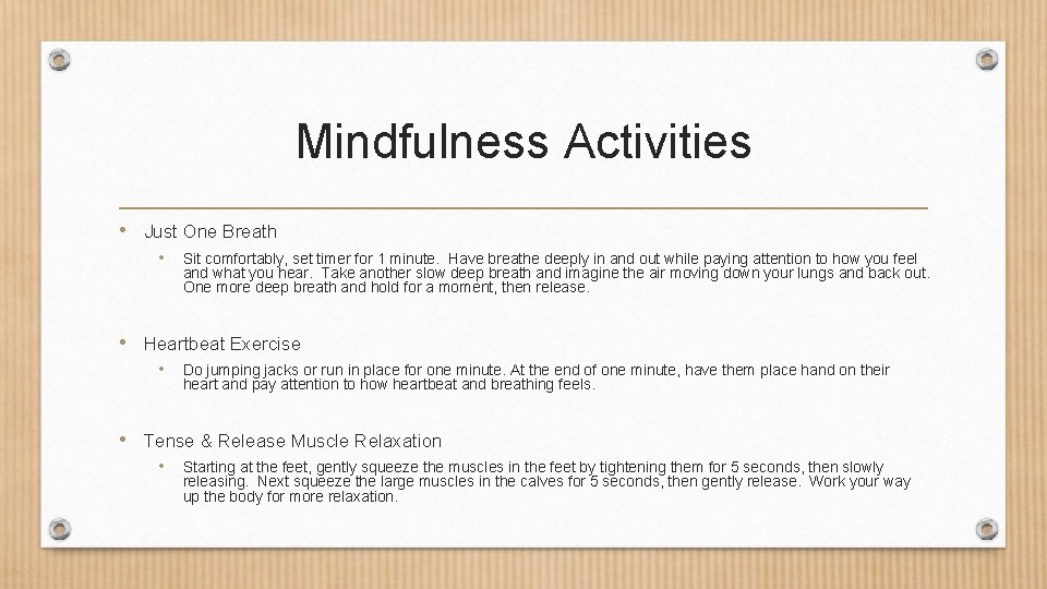 Mindfulness Activities • Just One Breath • Sit comfortably, set timer for 1 minute.