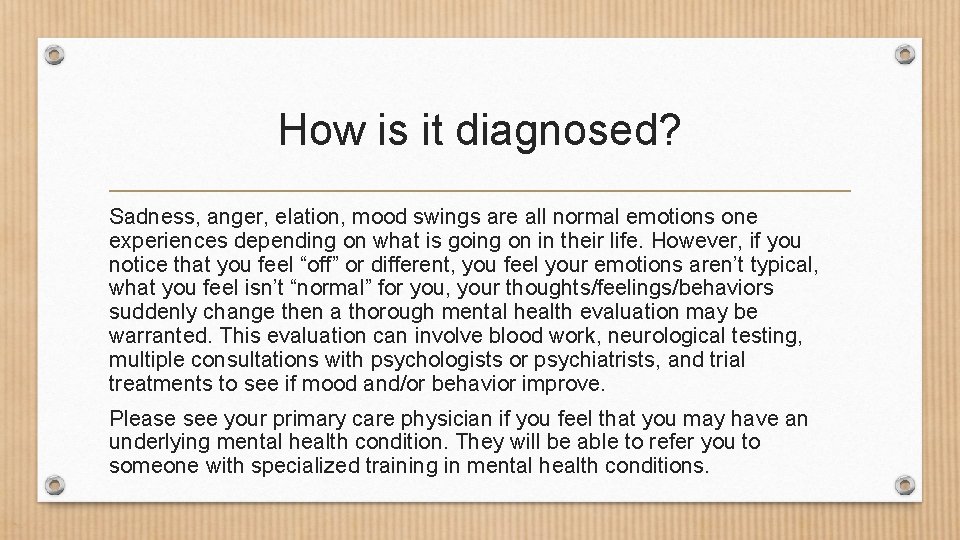 How is it diagnosed? Sadness, anger, elation, mood swings are all normal emotions one