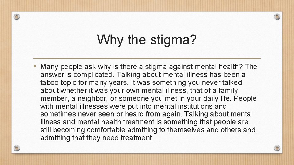 Why the stigma? • Many people ask why is there a stigma against mental