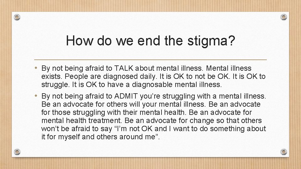 How do we end the stigma? • By not being afraid to TALK about
