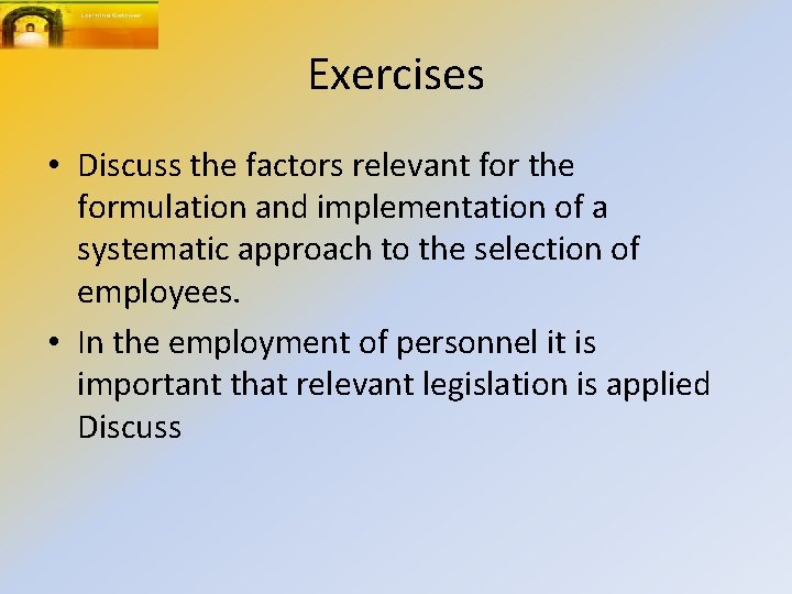 Exercises • Discuss the factors relevant for the formulation and implementation of a systematic