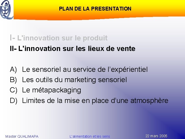 PLAN DE LA PRESENTATION I- L'innovation sur le produit II- L'innovation sur les lieux