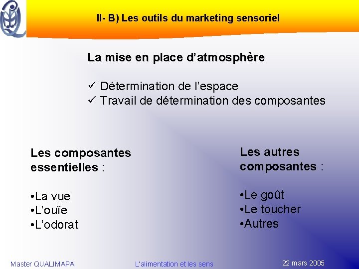 II- B) Les outils du marketing sensoriel La mise en place d’atmosphère ü Détermination