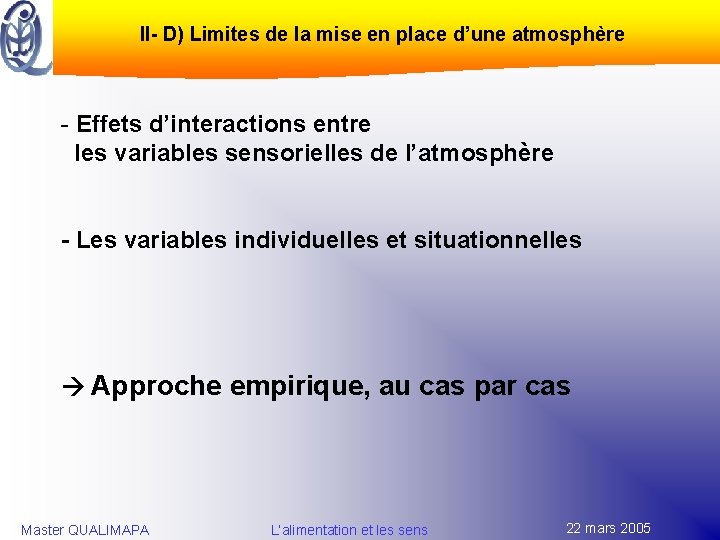 II- D) Limites de la mise en place d’une atmosphère - Effets d’interactions entre