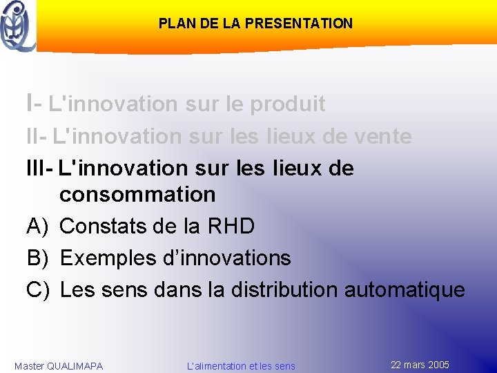 PLAN DE LA PRESENTATION I- L'innovation sur le produit II- L'innovation sur les lieux