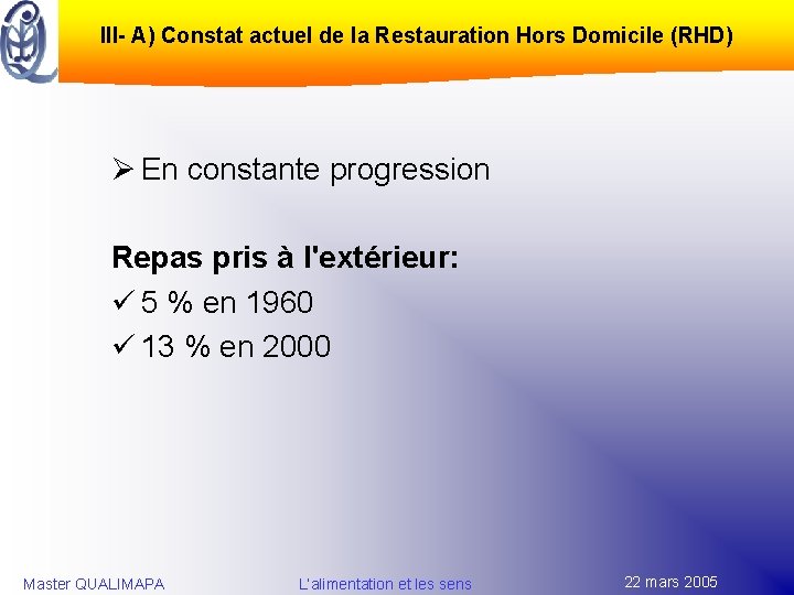 III- A) Constat actuel de la Restauration Hors Domicile (RHD) Ø En constante progression
