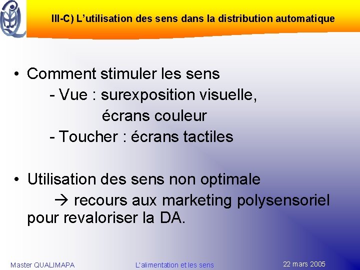 III-C) L’utilisation des sens dans la distribution automatique • Comment stimuler les sens -