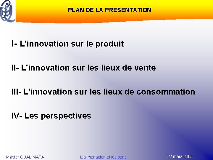 PLAN DE LA PRESENTATION I- L'innovation sur le produit II- L'innovation sur les lieux