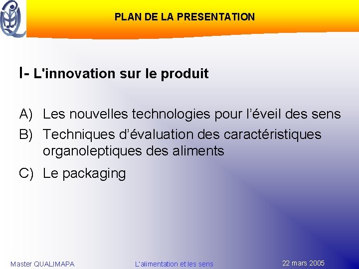 PLAN DE LA PRESENTATION I- L'innovation sur le produit A) Les nouvelles technologies pour