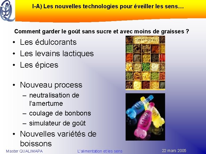 I-A) Les nouvelles technologies pour éveiller les sens… Comment garder le goût sans sucre