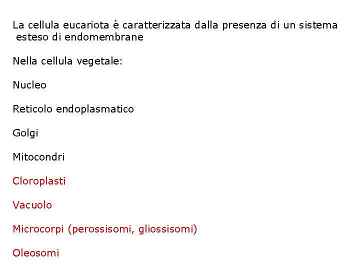 La cellula eucariota è caratterizzata dalla presenza di un sistema esteso di endomembrane Nella