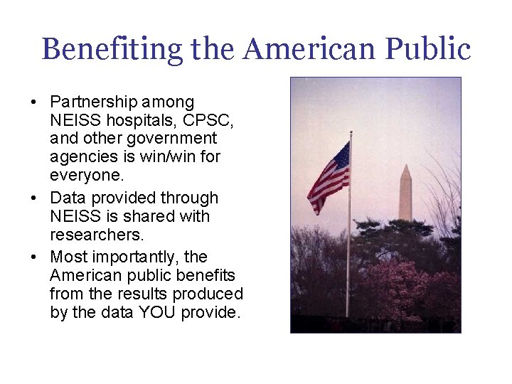 Benefiting the American Public • Partnership among NEISS hospitals, CPSC, and other government agencies