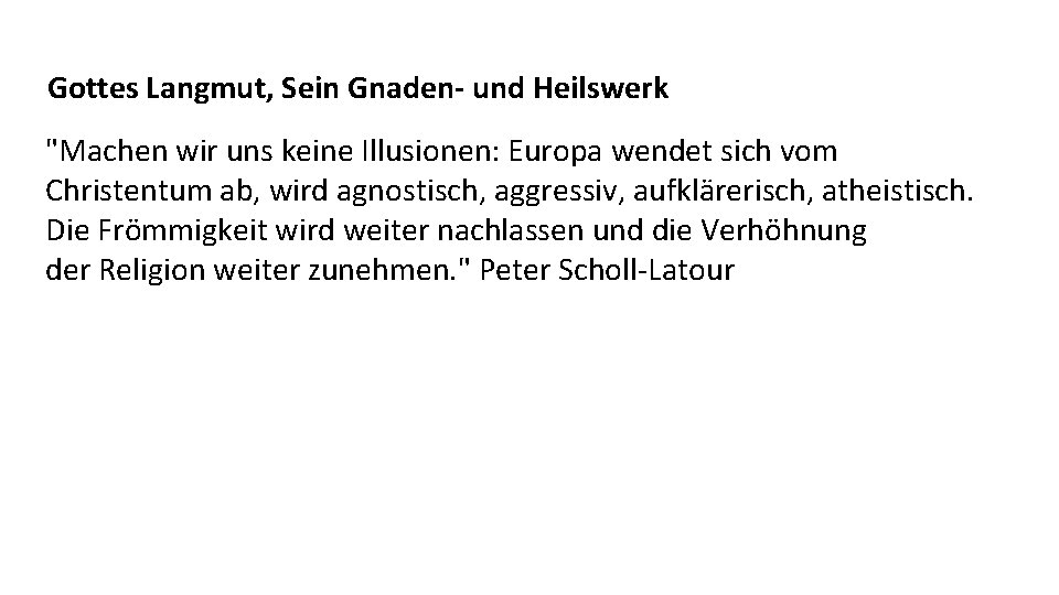 Gottes Langmut, Sein Gnaden- und Heilswerk "Machen wir uns keine Illusionen: Europa wendet sich