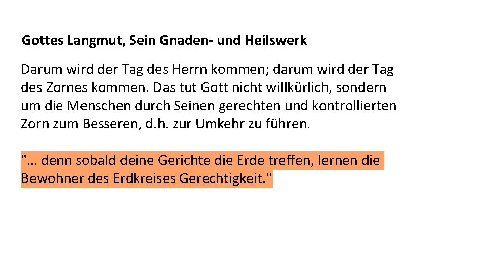 Gottes Langmut, Sein Gnaden- und Heilswerk Darum wird der Tag des Herrn kommen; darum