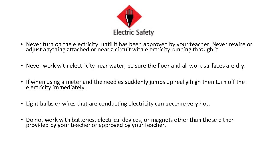  • Never turn on the electricity until it has been approved by your