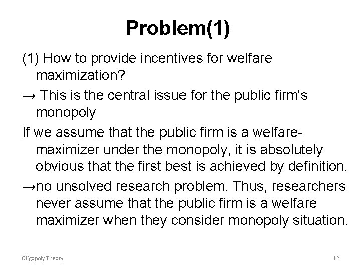 Problem(1) How to provide incentives for welfare maximization? → This is the central issue