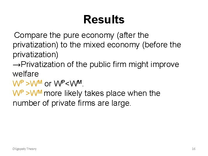 Results Compare the pure economy (after the privatization) to the mixed economy (before the