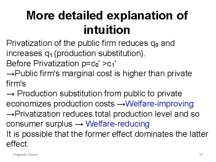 More detailed explanation of intuition Privatization of the public firm reduces q 0 and