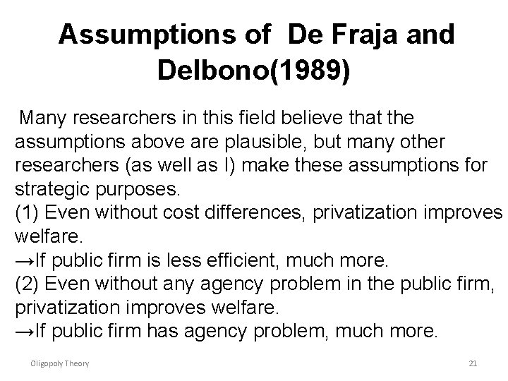 Assumptions of De Fraja and Delbono(1989) Many researchers in this field believe that the