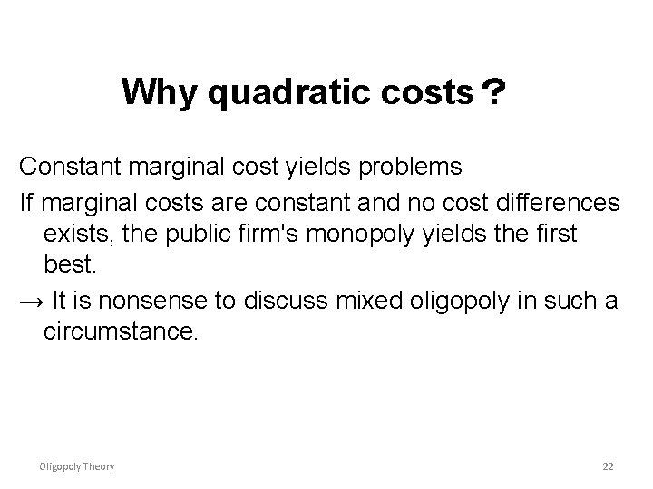 Why quadratic costs？ Constant marginal cost yields problems If marginal costs are constant and