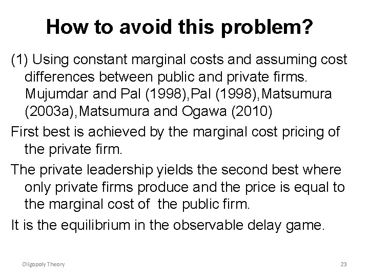 How to avoid this problem? (1) Using constant marginal costs and assuming cost differences