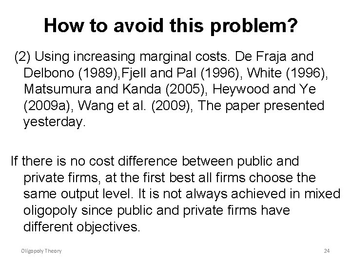 How to avoid this problem? (2) Using increasing marginal costs. De Fraja and Delbono
