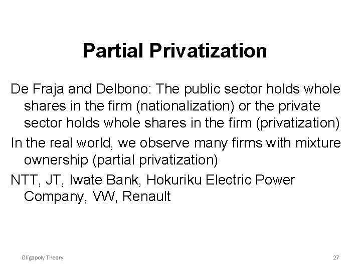 Partial Privatization De Fraja and Delbono: The public sector holds whole shares in the