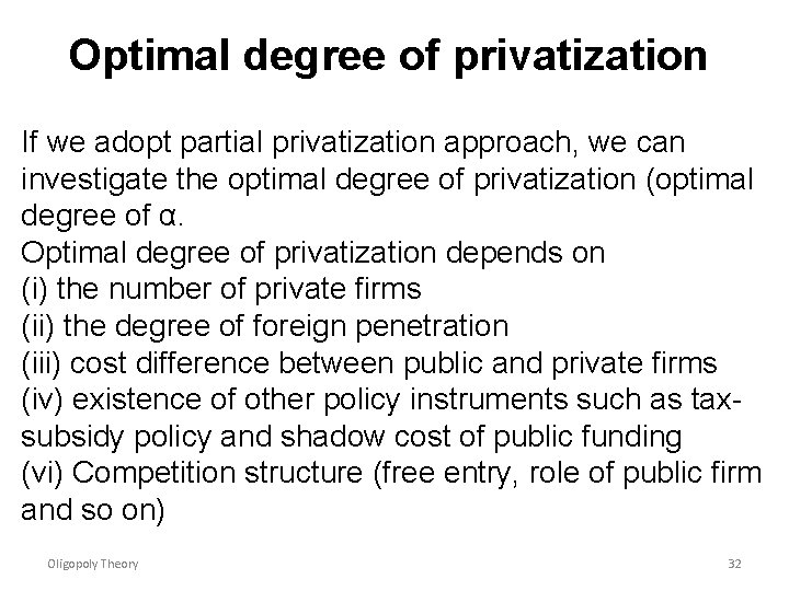 Optimal degree of privatization If we adopt partial privatization approach, we can investigate the