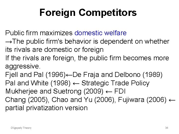 Foreign Competitors Public firm maximizes domestic welfare →The public firm's behavior is dependent on