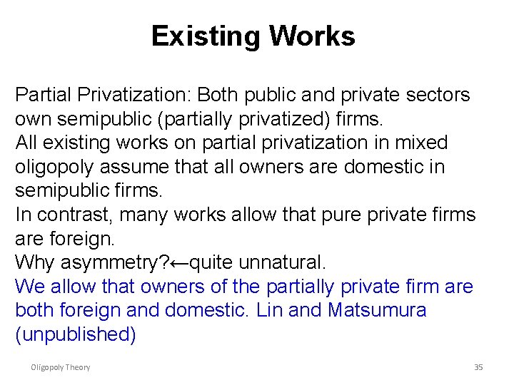 Existing Works Partial Privatization: Both public and private sectors own semipublic (partially privatized) firms.