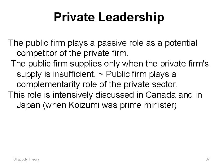 Private Leadership The public firm plays a passive role as a potential competitor of