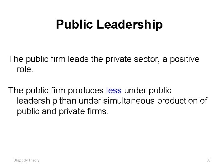 Public Leadership The public firm leads the private sector, a positive role. The public