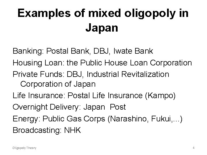 Examples of mixed oligopoly in Japan Banking: Postal Bank, DBJ, Iwate Bank Housing Loan: