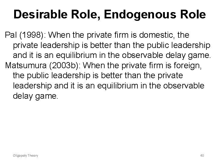 Desirable Role, Endogenous Role Pal (1998): When the private firm is domestic, the private