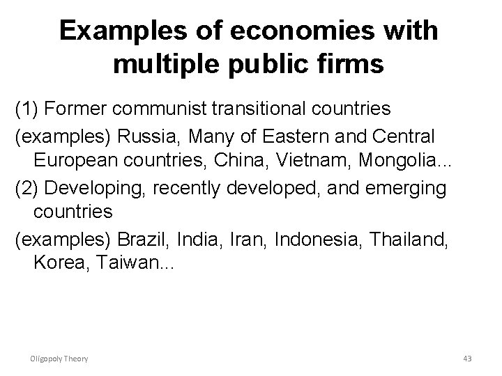 Examples of economies with multiple public firms (1) Former communist transitional countries (examples) Russia,